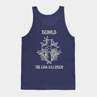 BEHOLD THE KING HAS RISEN! Tank Top